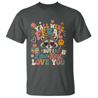 Y'all Were Feral But I Low Key Love You Retro Raccoon T Shirt Funny Teacher End of School Year