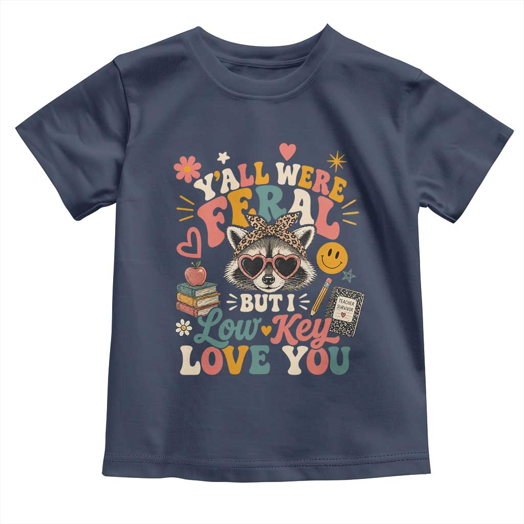 Y'all Were Feral But I Low Key Love You Retro Raccoon Toddler T Shirt Funny Teacher End of School Year