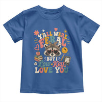 Y'all Were Feral But I Low Key Love You Retro Raccoon Toddler T Shirt Funny Teacher End of School Year