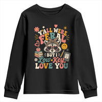 Y'all Were Feral But I Low Key Love You Retro Raccoon Youth Sweatshirt Funny Teacher End of School Year