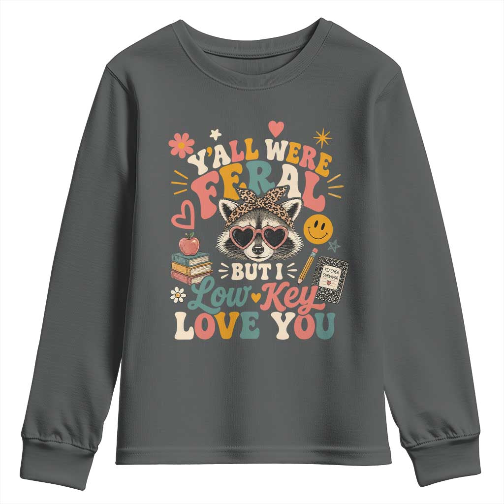 Y'all Were Feral But I Low Key Love You Retro Raccoon Youth Sweatshirt Funny Teacher End of School Year