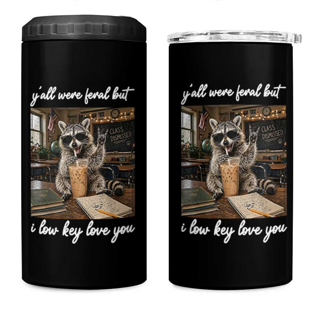 Funny Classroom Raccoon Iced Coffee Teacher 4 in 1 Can Cooler Tumbler Y'all Were Feral But I Low Key Love You