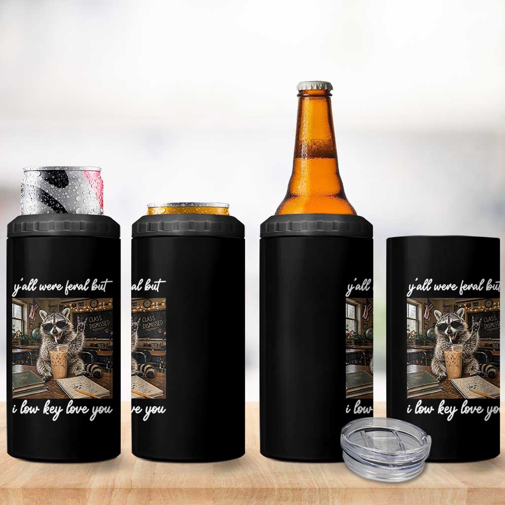 Funny Classroom Raccoon Iced Coffee Teacher 4 in 1 Can Cooler Tumbler Y'all Were Feral But I Low Key Love You