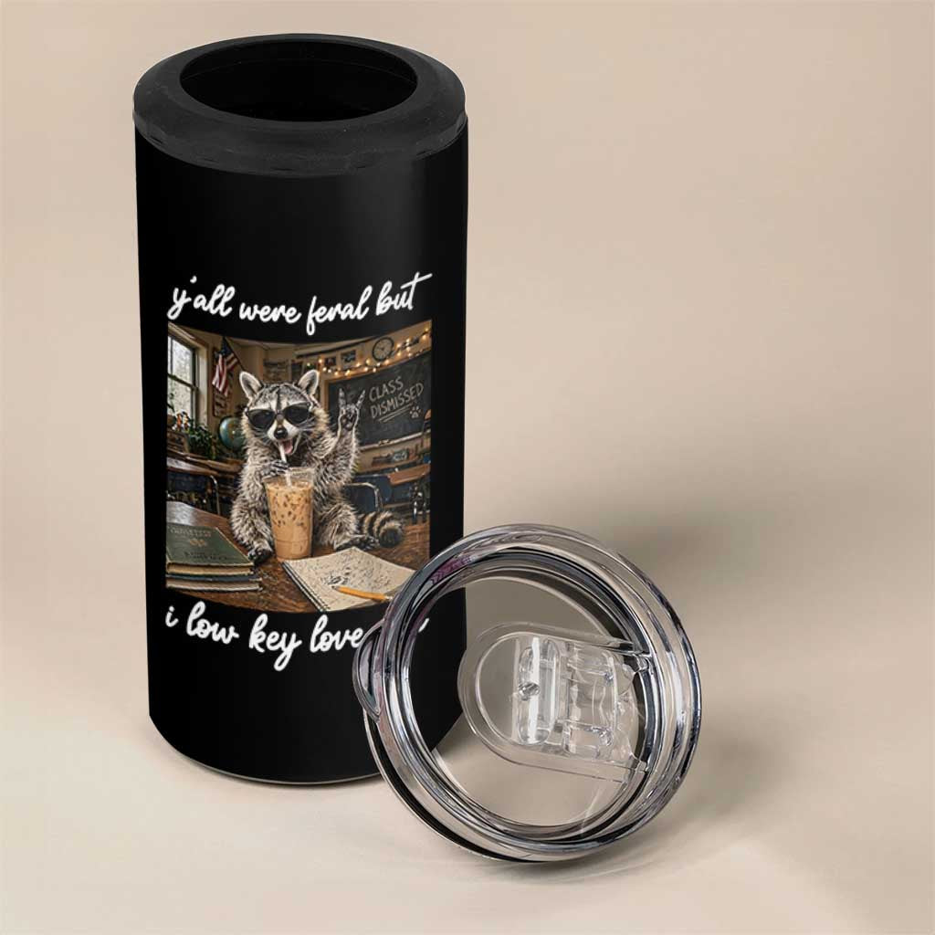 Funny Classroom Raccoon Iced Coffee Teacher 4 in 1 Can Cooler Tumbler Y'all Were Feral But I Low Key Love You
