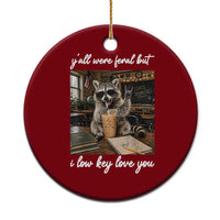 Funny Classroom Raccoon Iced Coffee Teacher Ceramic Ornament Y'all Were Feral But I Low Key Love You