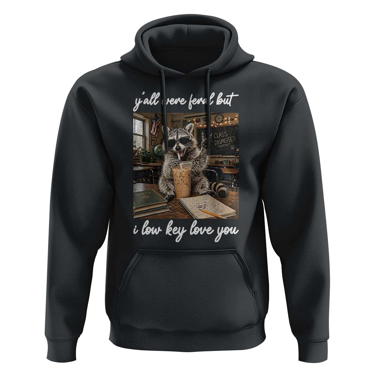 Funny Classroom Raccoon Iced Coffee Teacher Hoodie Y'all Were Feral But I Low Key Love You