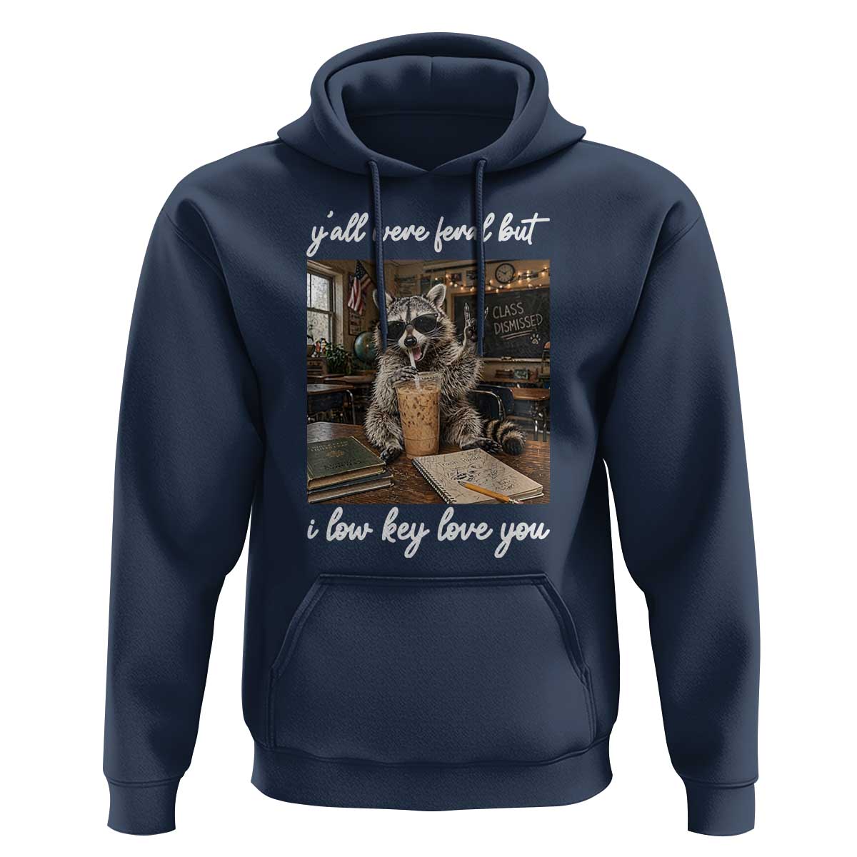 Funny Classroom Raccoon Iced Coffee Teacher Hoodie Y'all Were Feral But I Low Key Love You