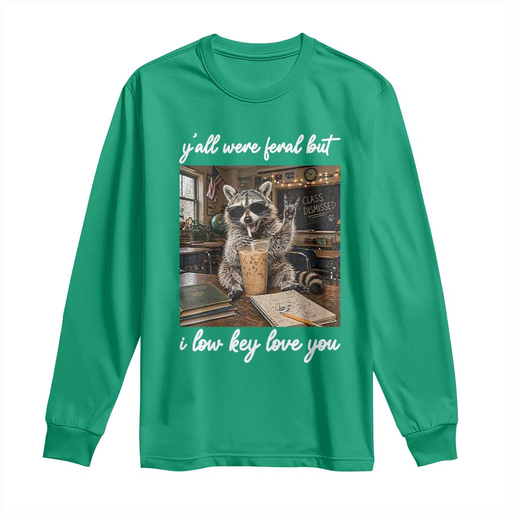 Funny Classroom Raccoon Iced Coffee Teacher Long Sleeve Shirt Y'all Were Feral But I Low Key Love You