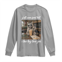 Funny Classroom Raccoon Iced Coffee Teacher Long Sleeve Shirt Y'all Were Feral But I Low Key Love You