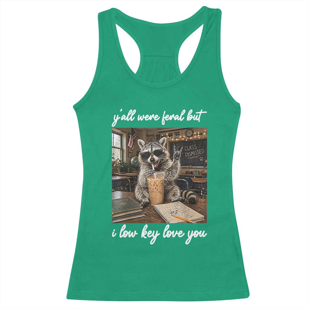 Funny Classroom Raccoon Iced Coffee Teacher Racerback Tank Top Y'all Were Feral But I Low Key Love You