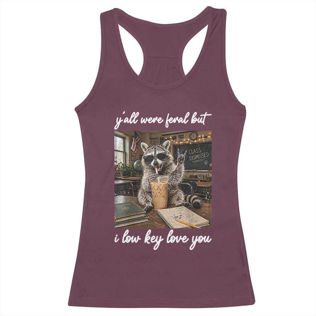 Funny Classroom Raccoon Iced Coffee Teacher Racerback Tank Top Y'all Were Feral But I Low Key Love You
