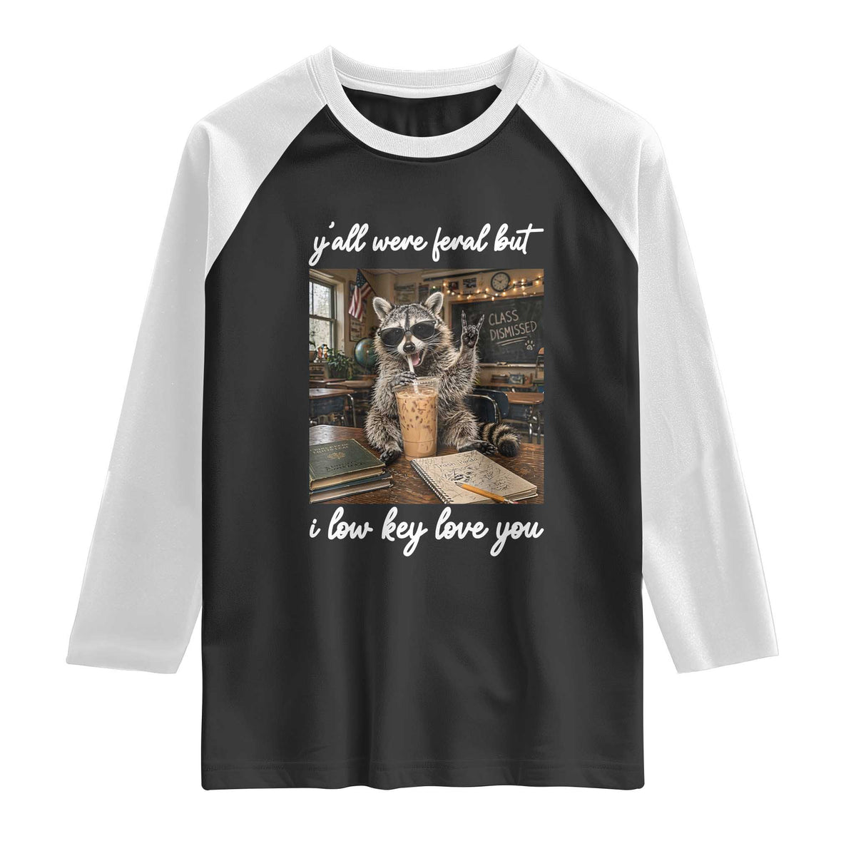Funny Classroom Raccoon Iced Coffee Teacher Raglan Shirt Y'all Were Feral But I Low Key Love You