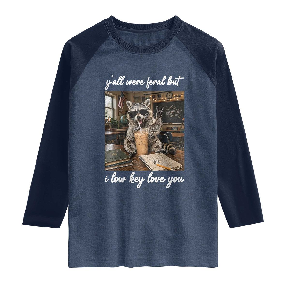 Funny Classroom Raccoon Iced Coffee Teacher Raglan Shirt Y'all Were Feral But I Low Key Love You
