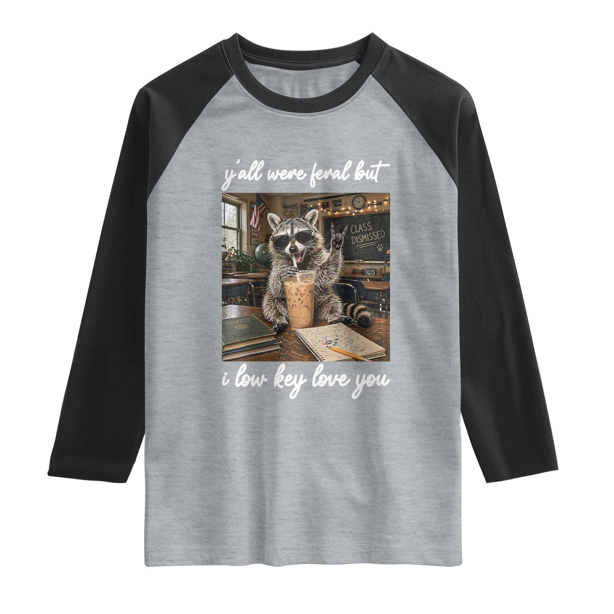 Funny Classroom Raccoon Iced Coffee Teacher Raglan Shirt Y'all Were Feral But I Low Key Love You