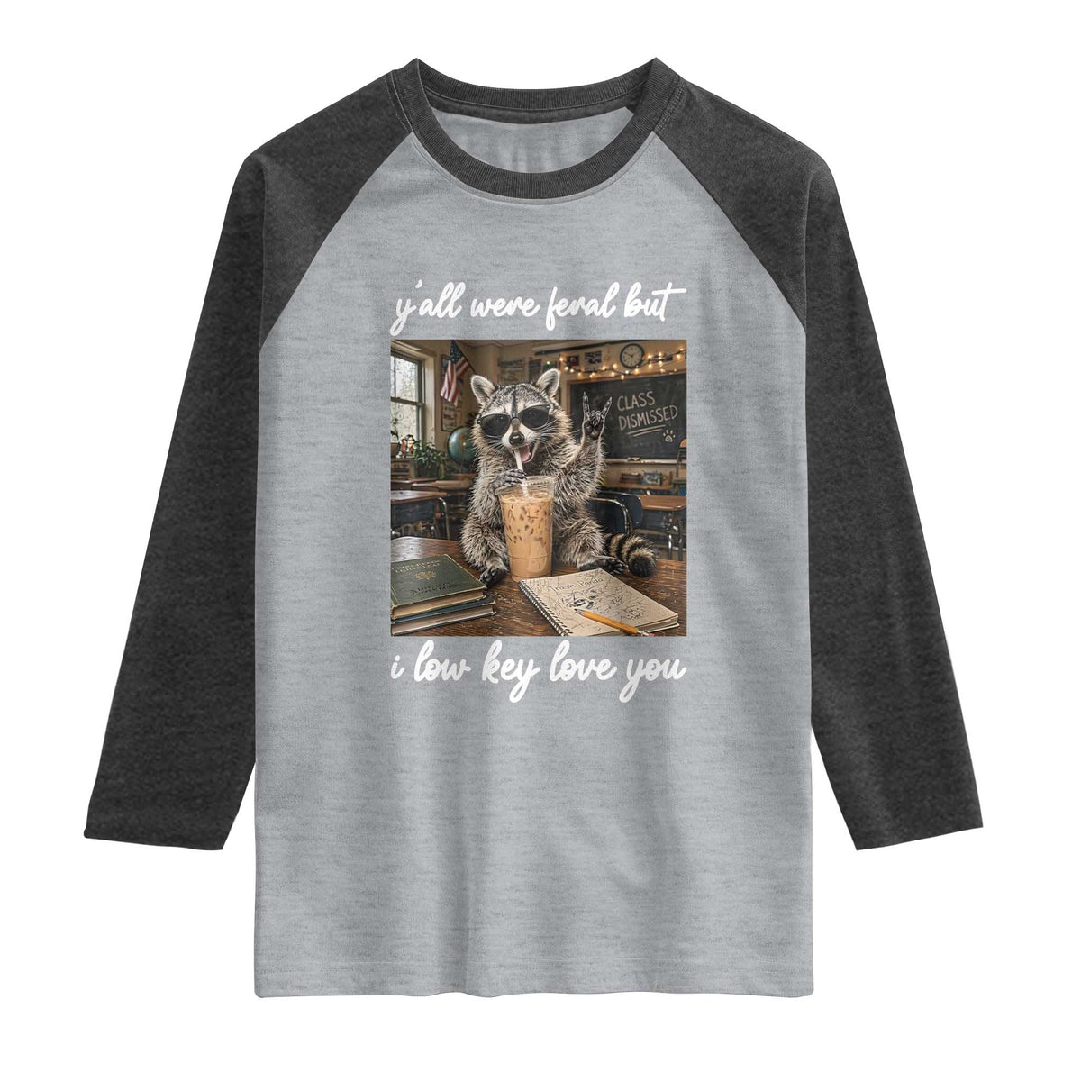 Funny Classroom Raccoon Iced Coffee Teacher Raglan Shirt Y'all Were Feral But I Low Key Love You