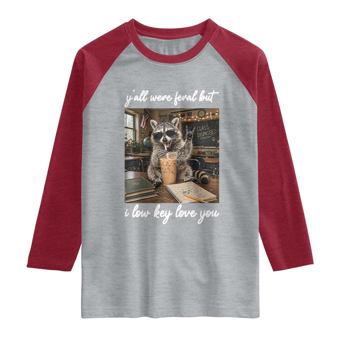 Funny Classroom Raccoon Iced Coffee Teacher Raglan Shirt Y'all Were Feral But I Low Key Love You
