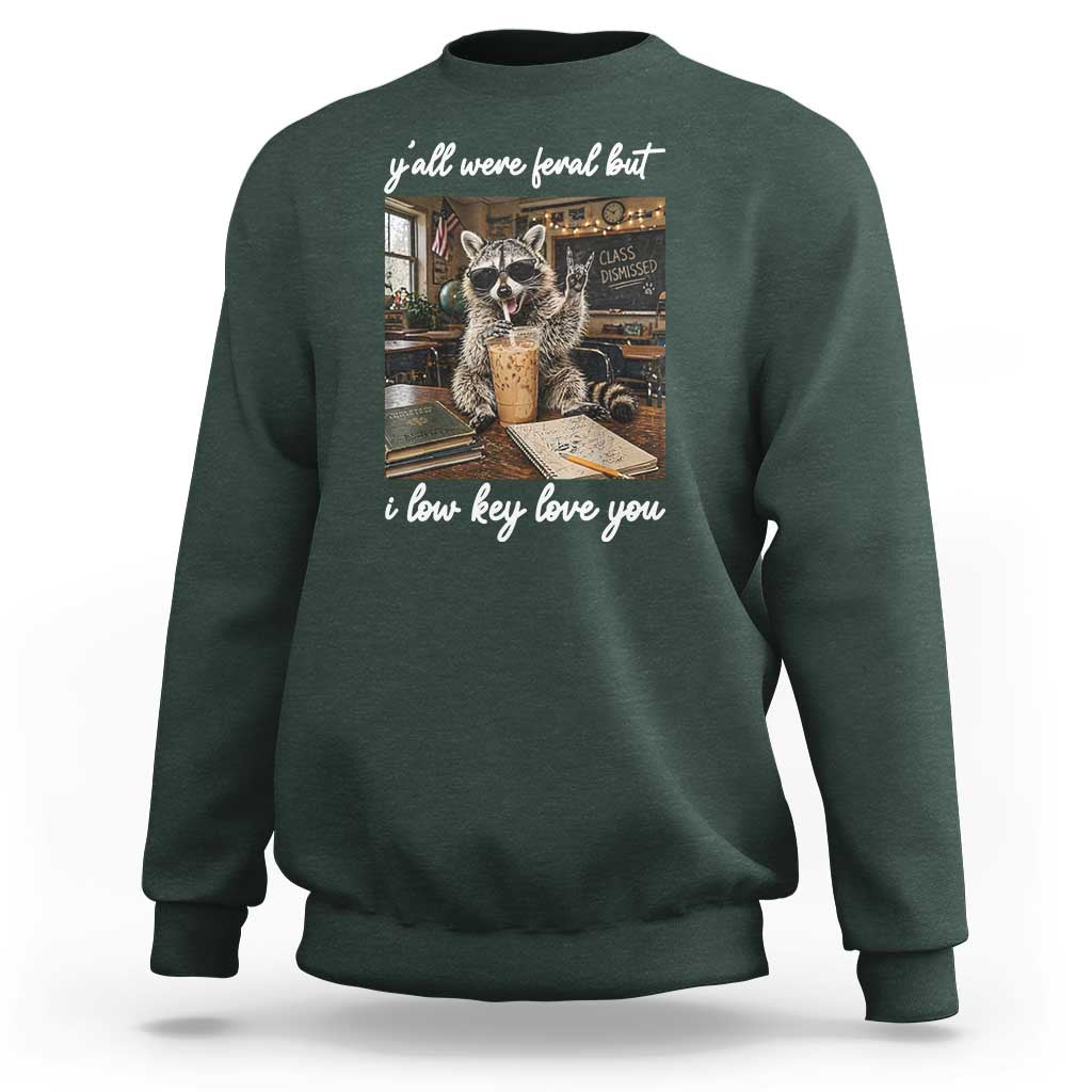 Funny Classroom Raccoon Iced Coffee Teacher Sweatshirt Y'all Were Feral But I Low Key Love You