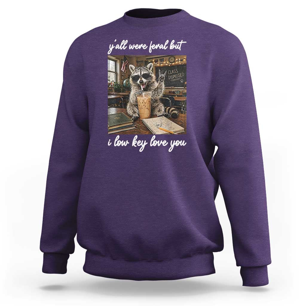 Funny Classroom Raccoon Iced Coffee Teacher Sweatshirt Y'all Were Feral But I Low Key Love You