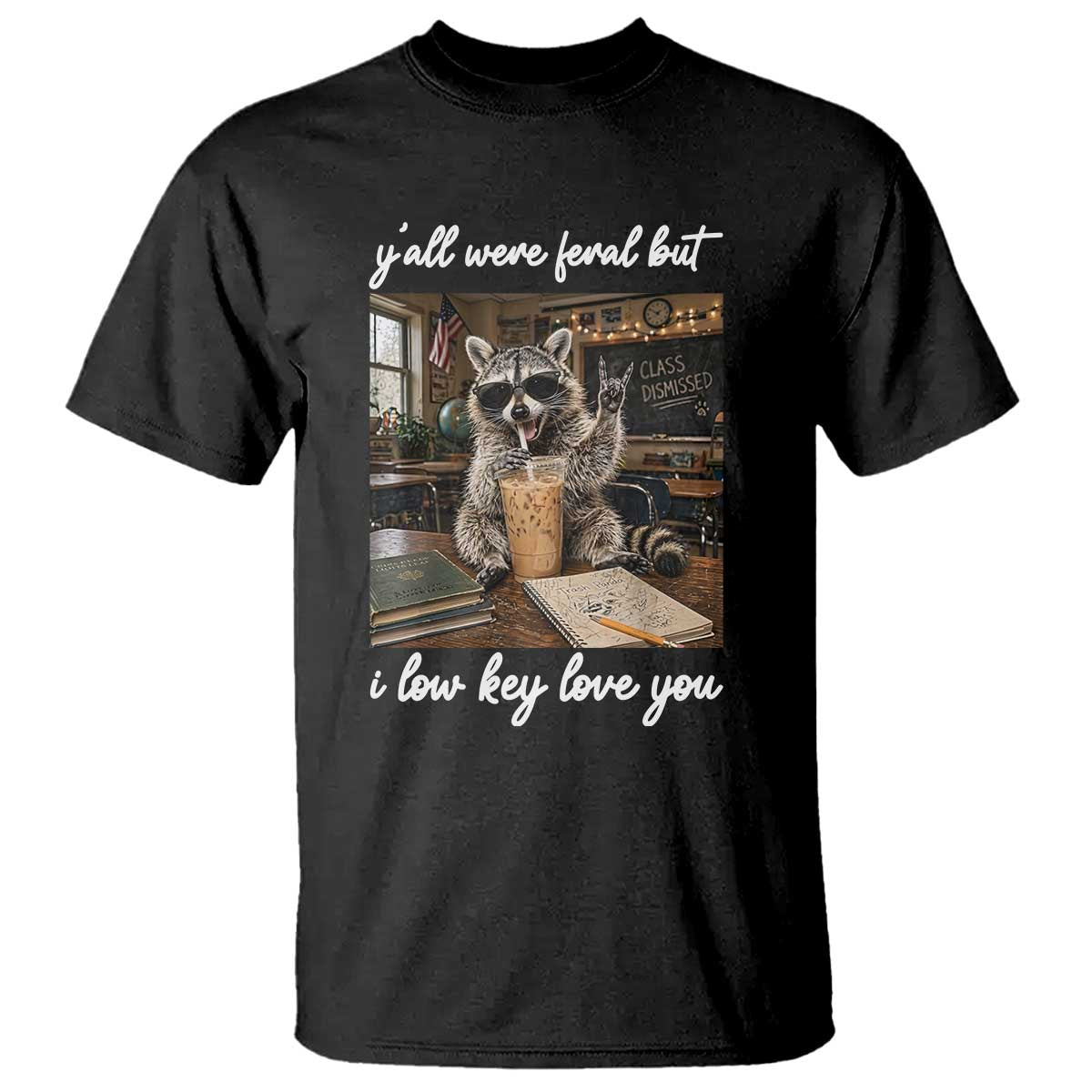Funny Classroom Raccoon Iced Coffee Teacher T Shirt Y'all Were Feral But I Low Key Love You
