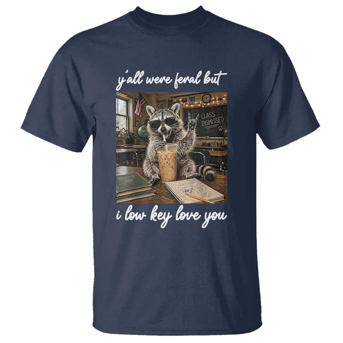 Funny Classroom Raccoon Iced Coffee Teacher T Shirt Y'all Were Feral But I Low Key Love You