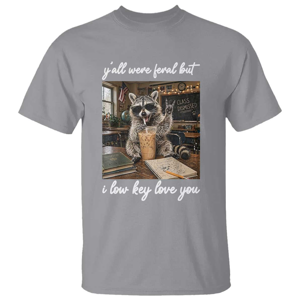 Funny Classroom Raccoon Iced Coffee Teacher T Shirt Y'all Were Feral But I Low Key Love You