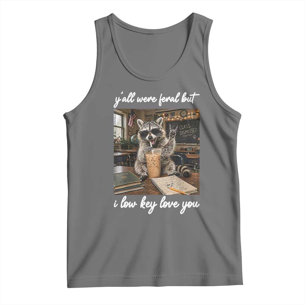 Funny Classroom Raccoon Iced Coffee Teacher Tank Top Y'all Were Feral But I Low Key Love You