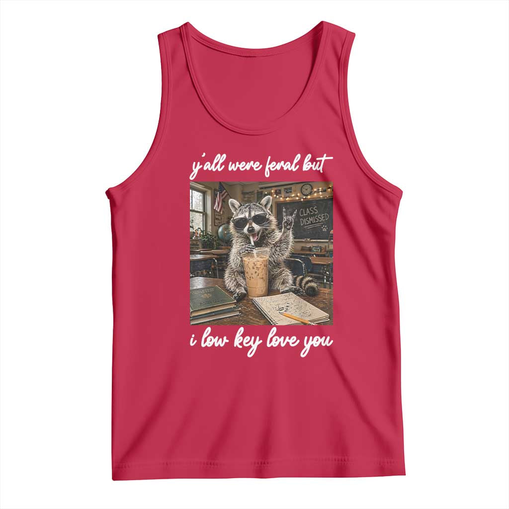 Funny Classroom Raccoon Iced Coffee Teacher Tank Top Y'all Were Feral But I Low Key Love You