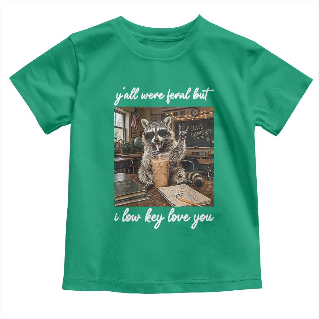 Funny Classroom Raccoon Iced Coffee Teacher Toddler T Shirt Y'all Were Feral But I Low Key Love You