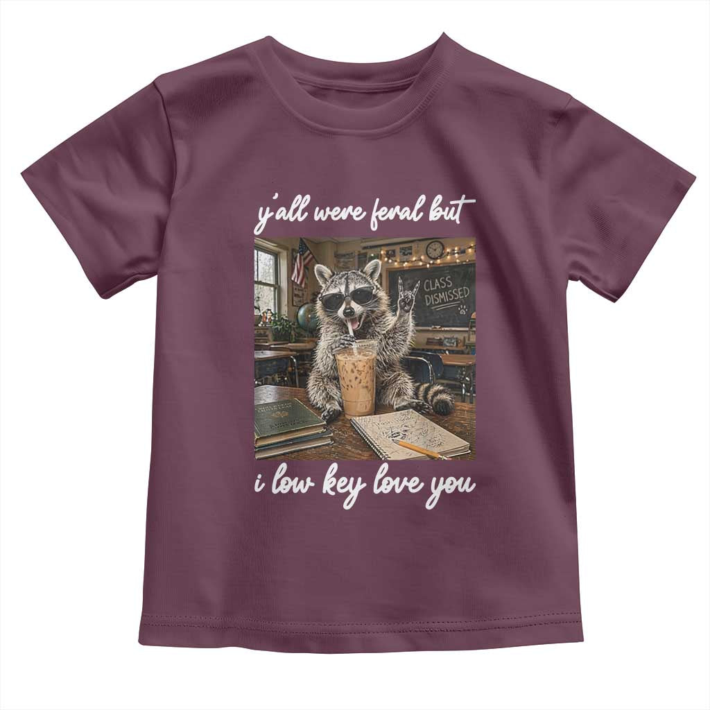 Funny Classroom Raccoon Iced Coffee Teacher Toddler T Shirt Y'all Were Feral But I Low Key Love You