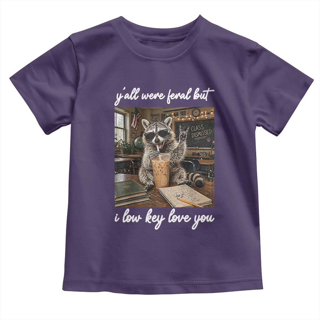 Funny Classroom Raccoon Iced Coffee Teacher Toddler T Shirt Y'all Were Feral But I Low Key Love You