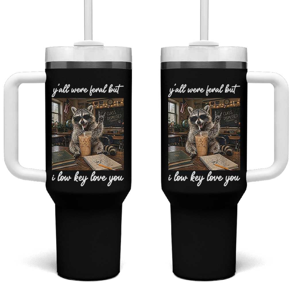 Funny Classroom Raccoon Iced Coffee Teacher Tumbler With Handle Y'all Were Feral But I Low Key Love You