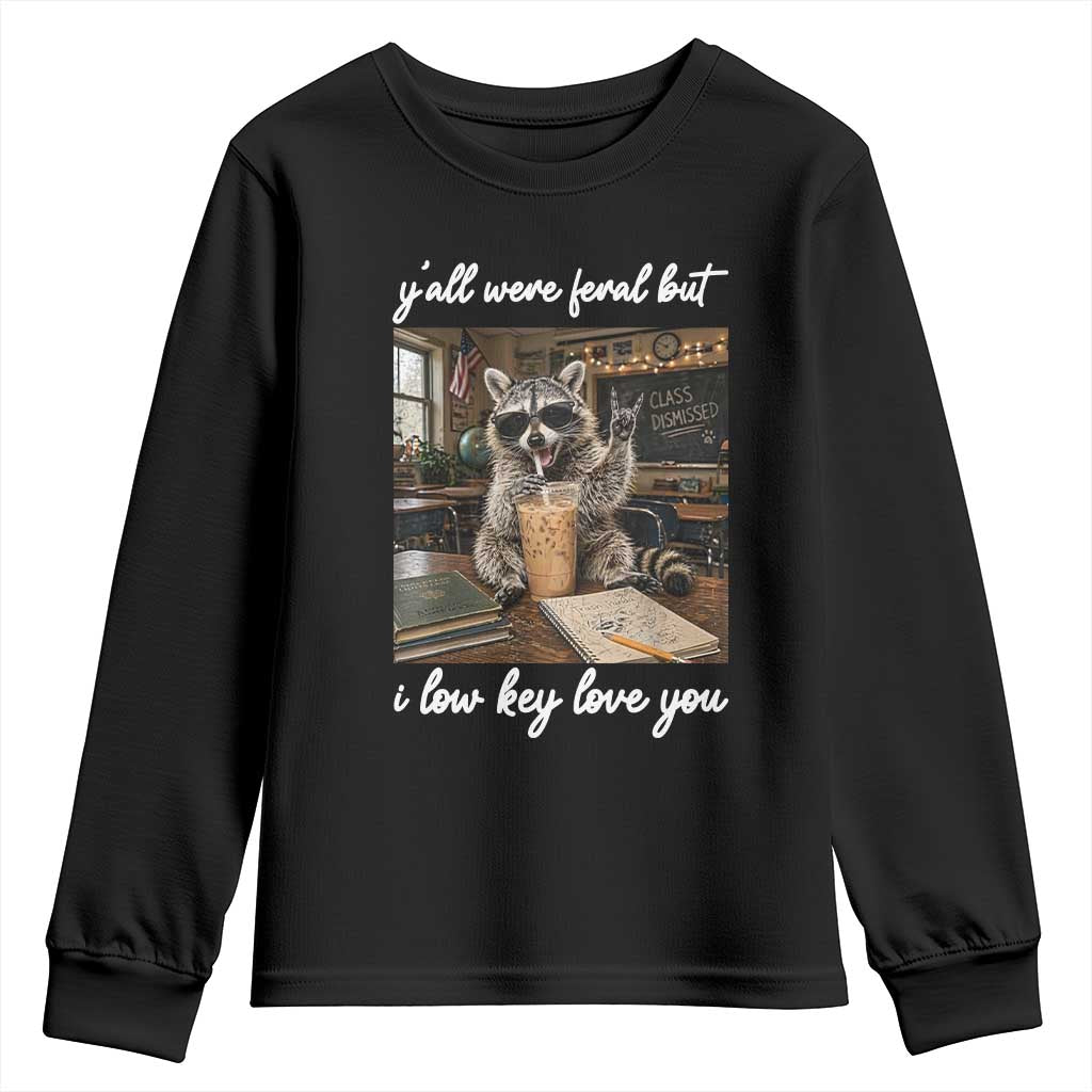 Funny Classroom Raccoon Iced Coffee Teacher Youth Sweatshirt Y'all Were Feral But I Low Key Love You