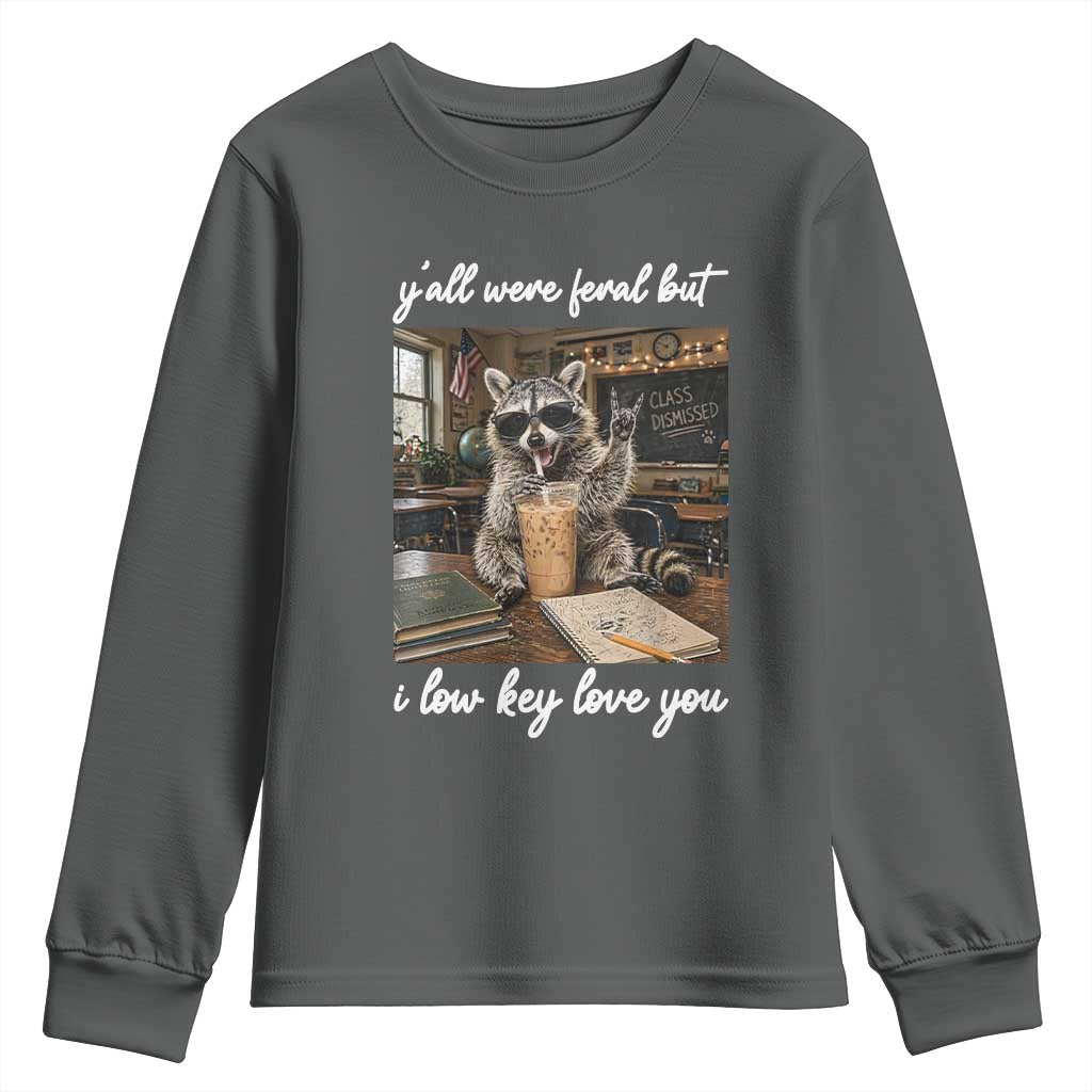 Funny Classroom Raccoon Iced Coffee Teacher Youth Sweatshirt Y'all Were Feral But I Low Key Love You