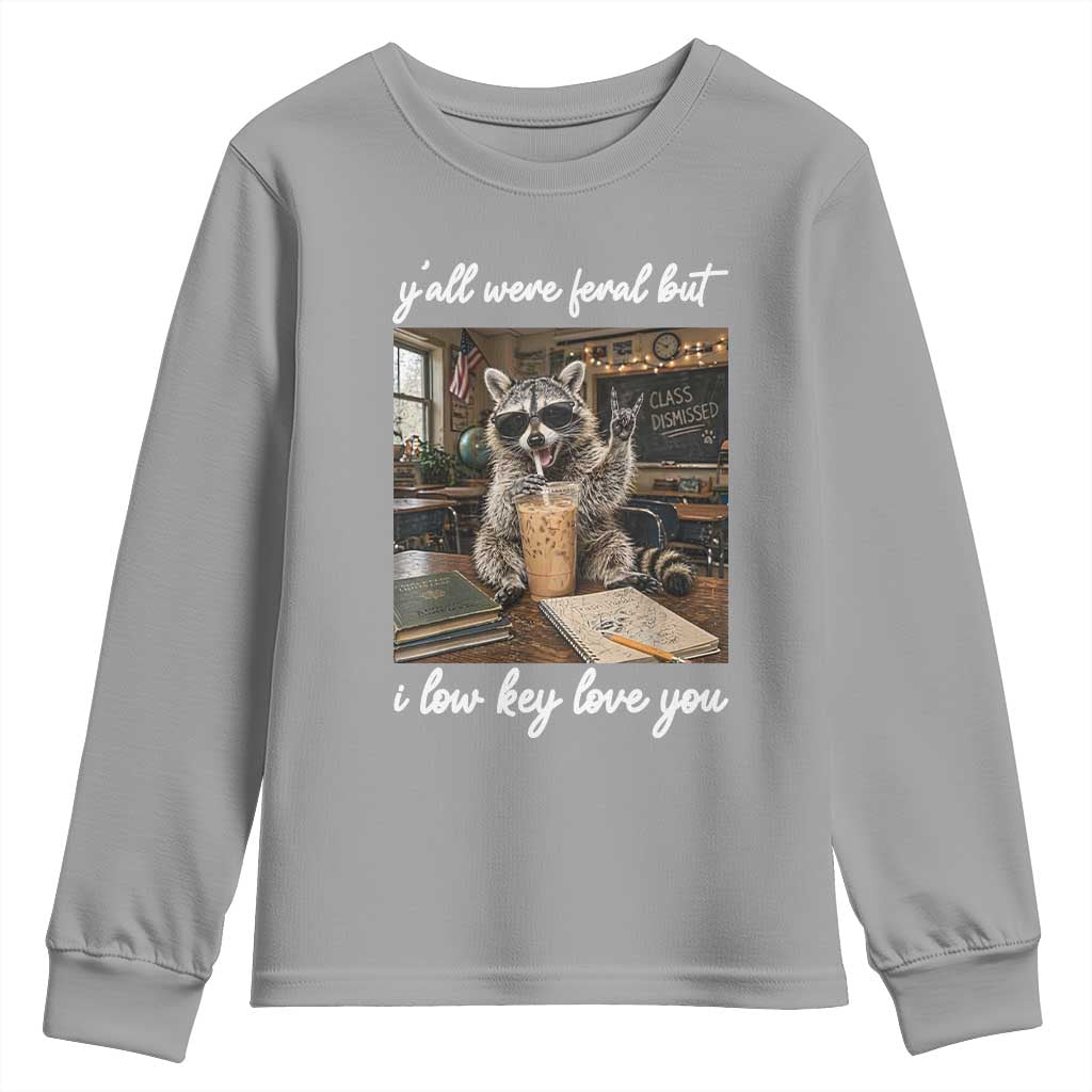 Funny Classroom Raccoon Iced Coffee Teacher Youth Sweatshirt Y'all Were Feral But I Low Key Love You