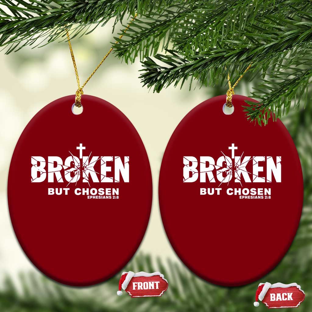 Broken But Chosen Ephesians 2:8 Bible Verse Ceramic Ornament Christian Faith Grace and Salvation Gift