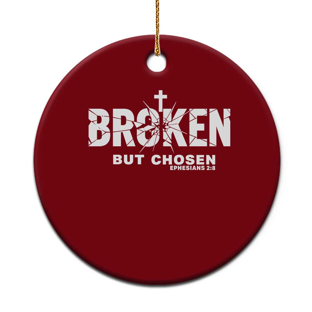 Broken But Chosen Ephesians 2:8 Bible Verse Ceramic Ornament Christian Faith Grace and Salvation Gift