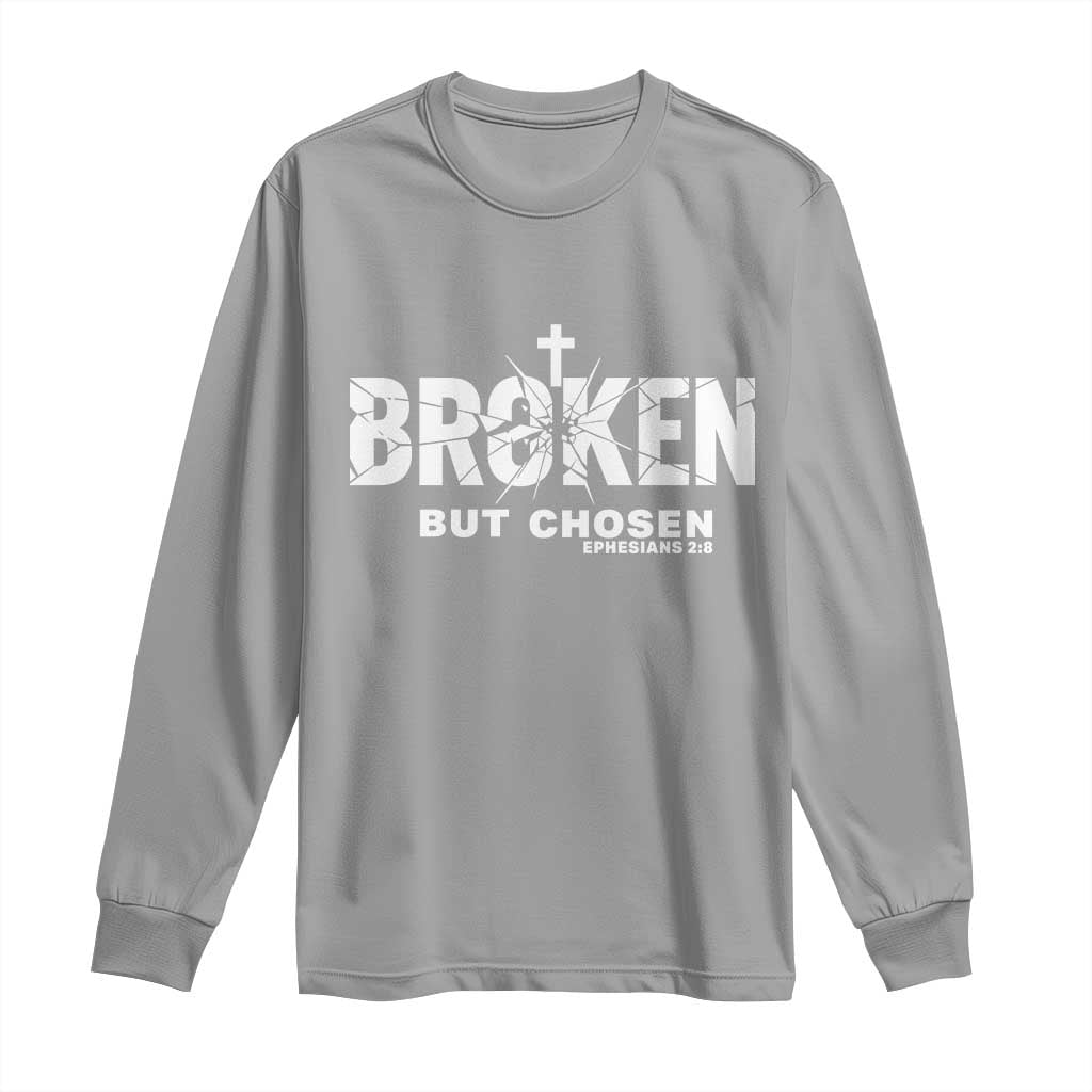 Broken But Chosen Ephesians 2:8 Bible Verse Long Sleeve Shirt Christian Faith Grace and Salvation Gift