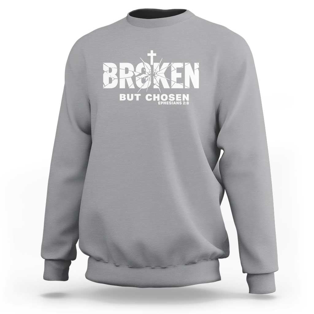 Broken But Chosen Ephesians 2:8 Bible Verse Sweatshirt Christian Faith Grace and Salvation Gift