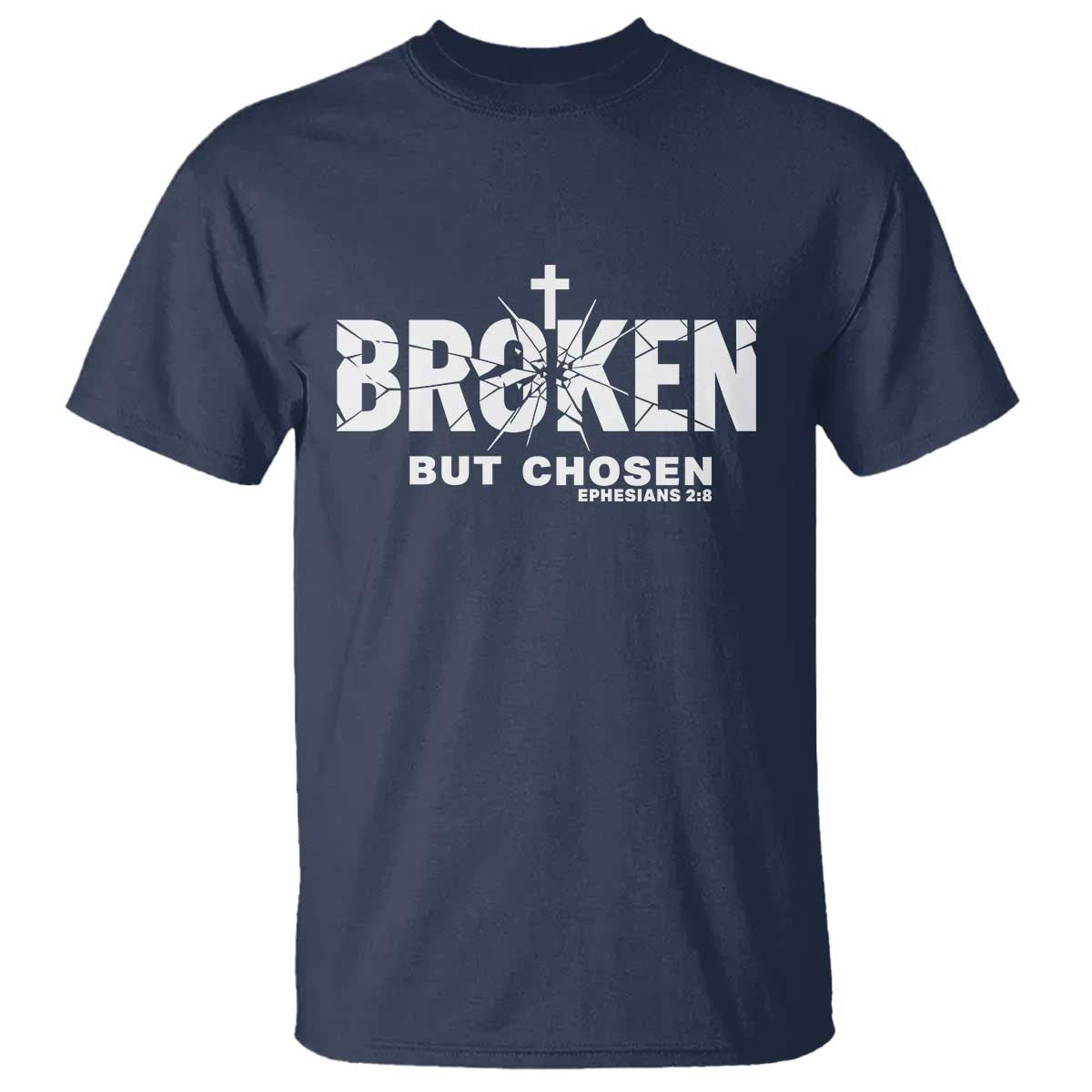 Broken But Chosen Ephesians 2:8 Bible Verse T Shirt Christian Faith Grace and Salvation Gift