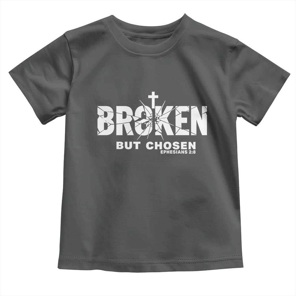 Broken But Chosen Ephesians 2:8 Bible Verse Toddler T Shirt Christian Faith Grace and Salvation Gift