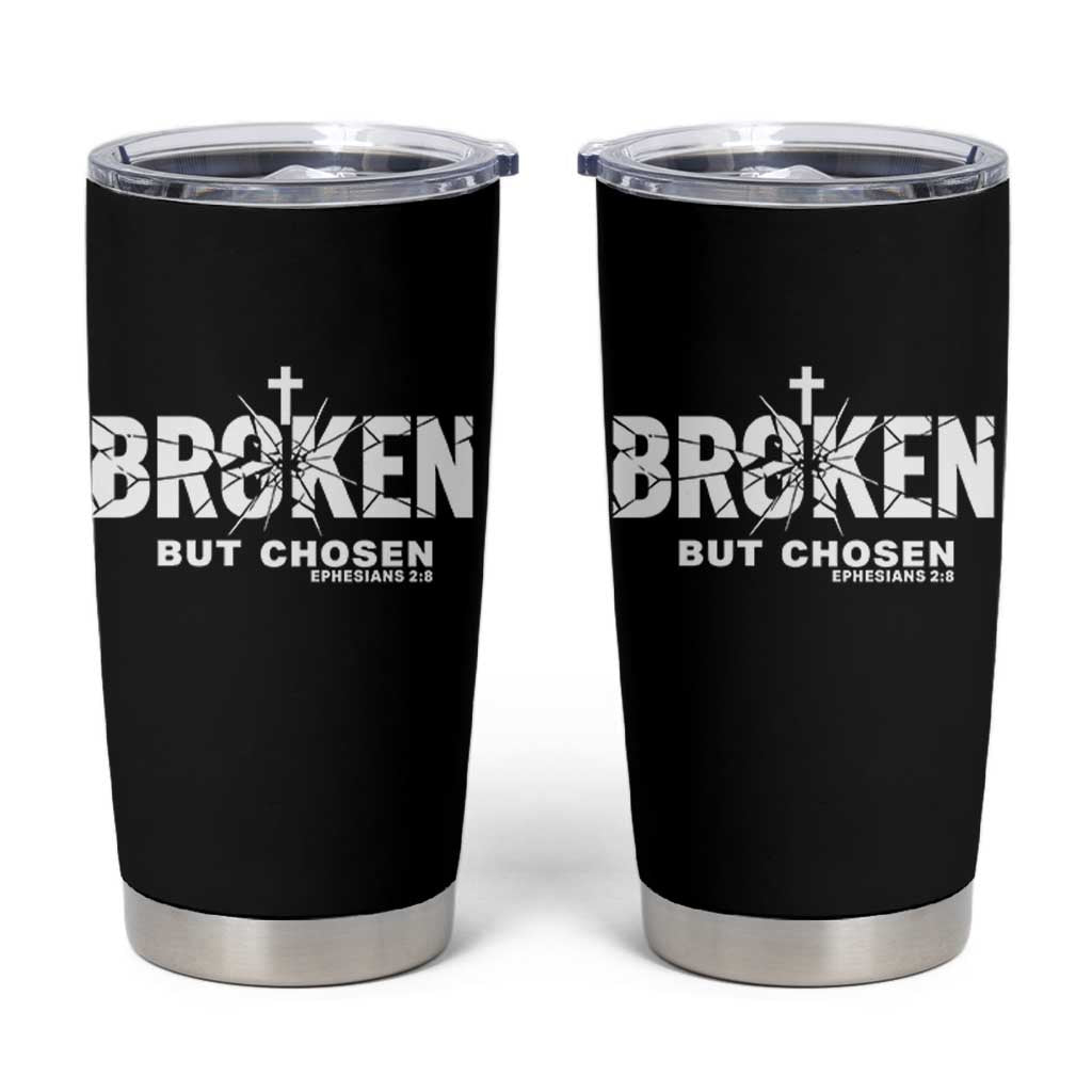 Broken But Chosen Ephesians 2:8 Bible Verse Tumbler Cup Christian Faith Grace and Salvation Gift
