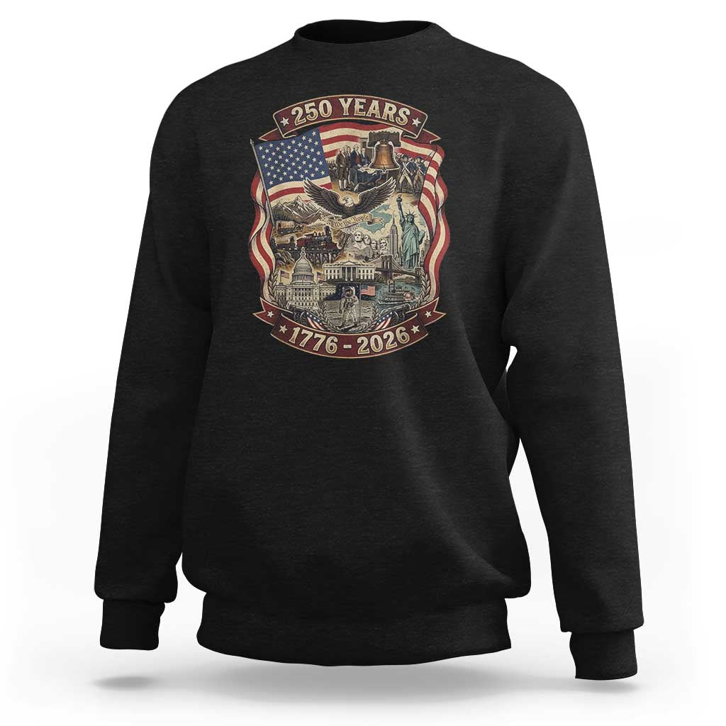 250 Years 1776 to 2026 Ultimate American Landmark Collage Sweatshirt Liberty Bell Eagle and US Flag Semiquincentennial Patriotic