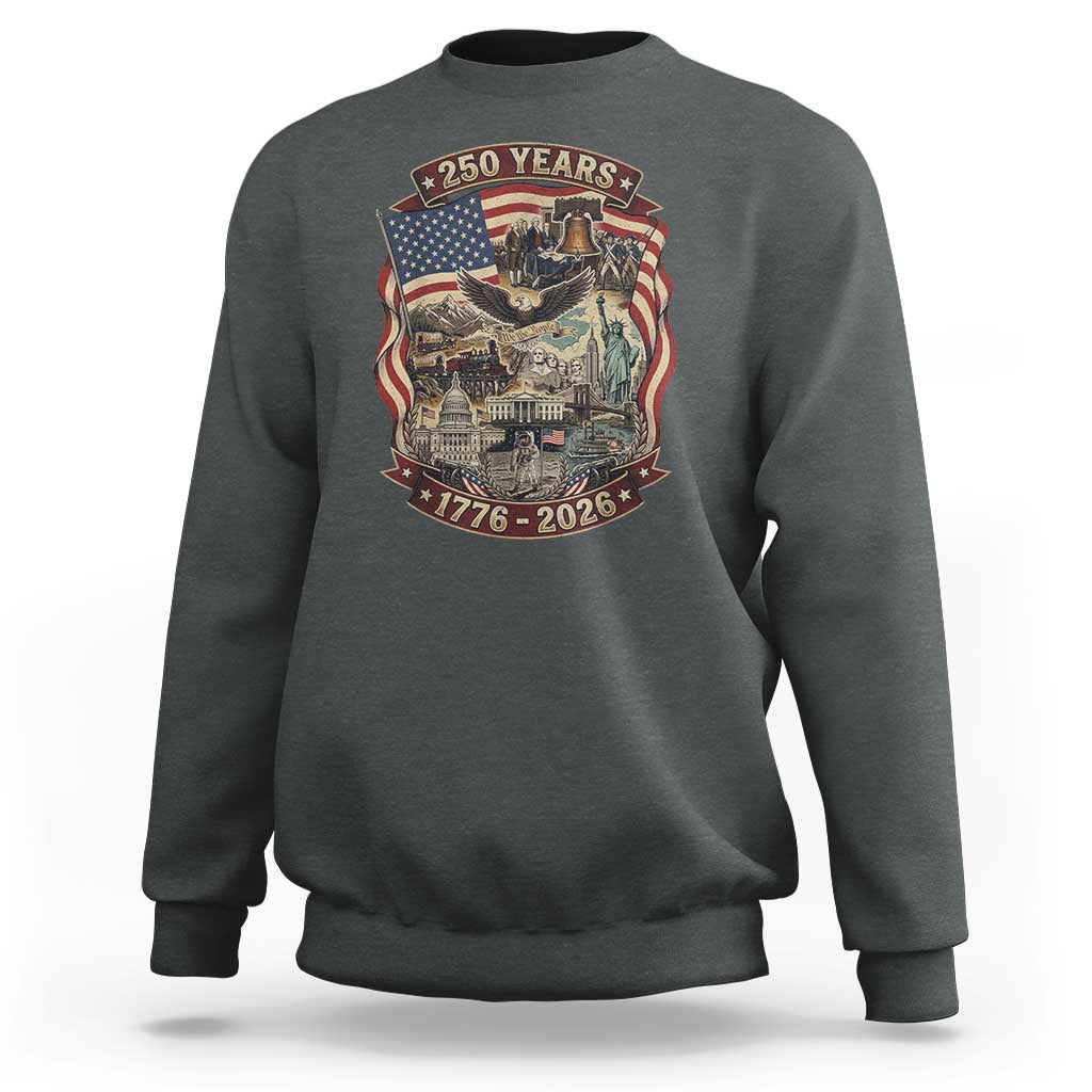 250 Years 1776 to 2026 Ultimate American Landmark Collage Sweatshirt Liberty Bell Eagle and US Flag Semiquincentennial Patriotic