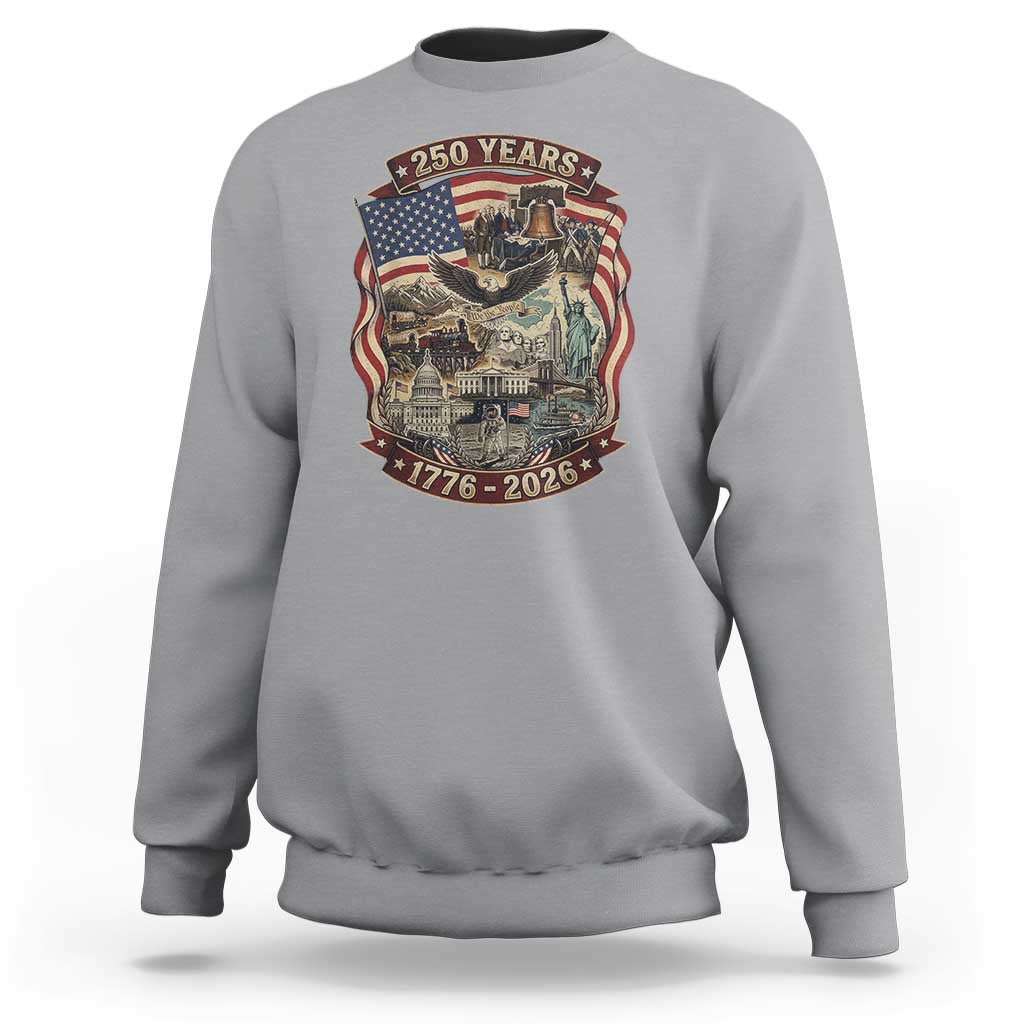 250 Years 1776 to 2026 Ultimate American Landmark Collage Sweatshirt Liberty Bell Eagle and US Flag Semiquincentennial Patriotic