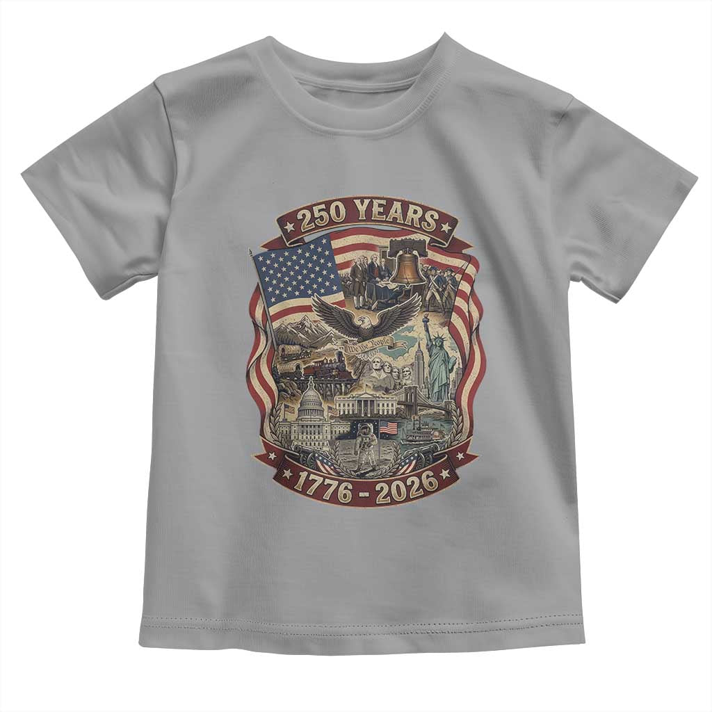 250 Years 1776 to 2026 Ultimate American Landmark Collage Toddler T Shirt Liberty Bell Eagle and US Flag Semiquincentennial Patriotic