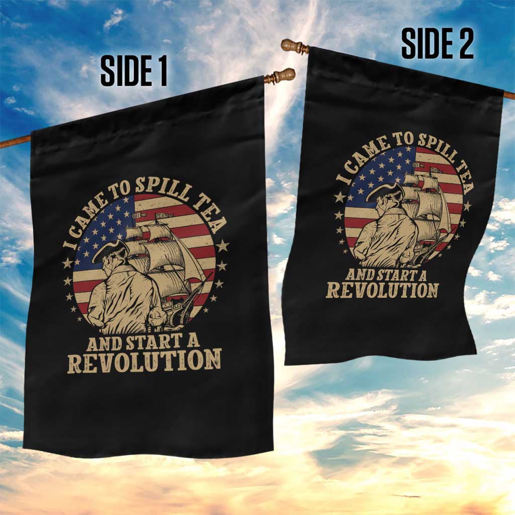 Funny Boston Tea Party Garden Flag I Came To Spill Tea And Start A Revolution Retro Graphic