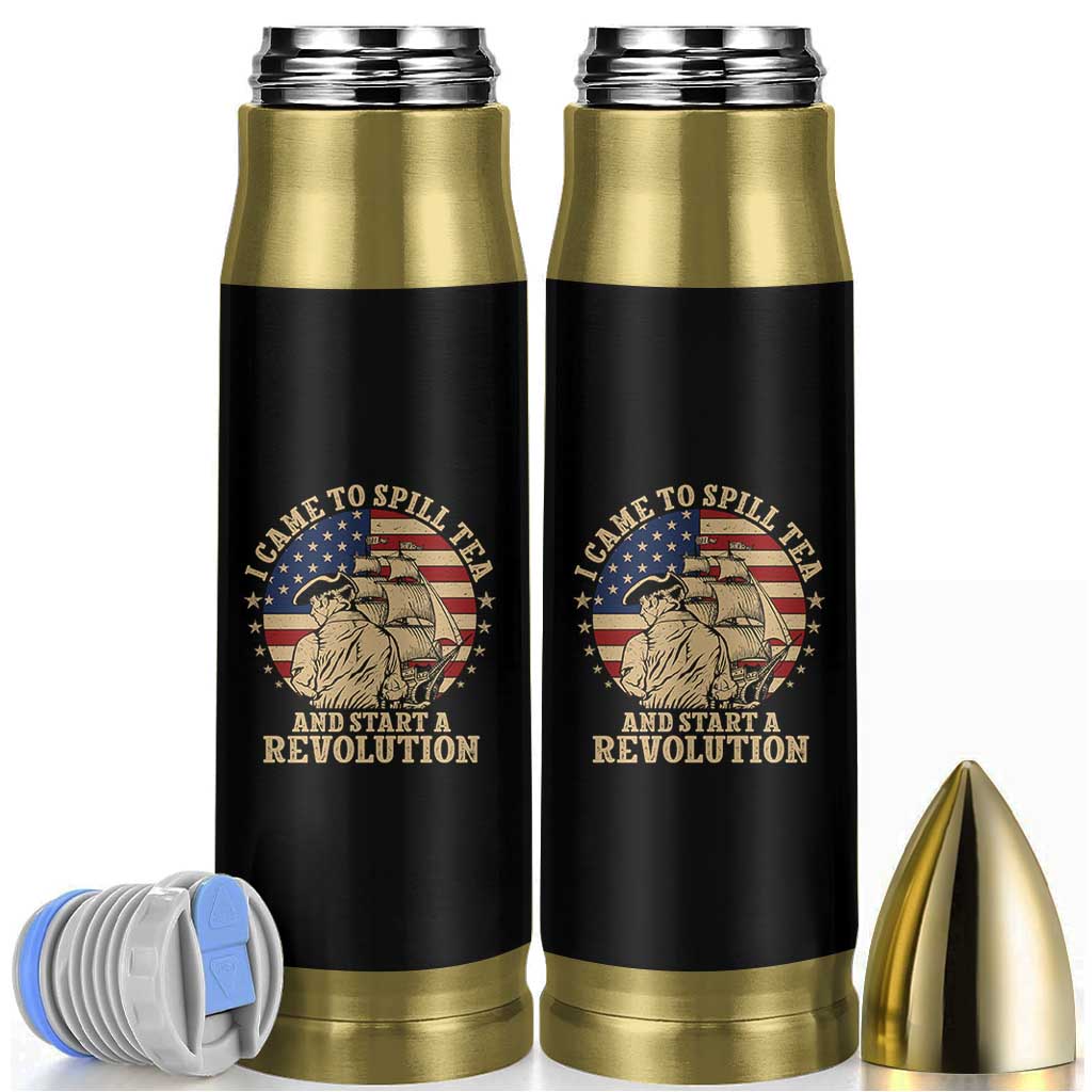 Funny Boston Tea Party Bullet Tumbler I Came To Spill Tea And Start A Revolution Retro Graphic