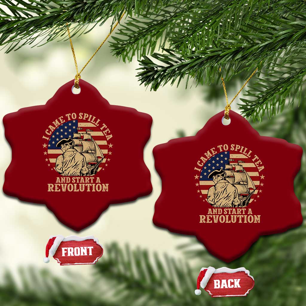 Funny Boston Tea Party Ceramic Ornament I Came To Spill Tea And Start A Revolution Retro Graphic