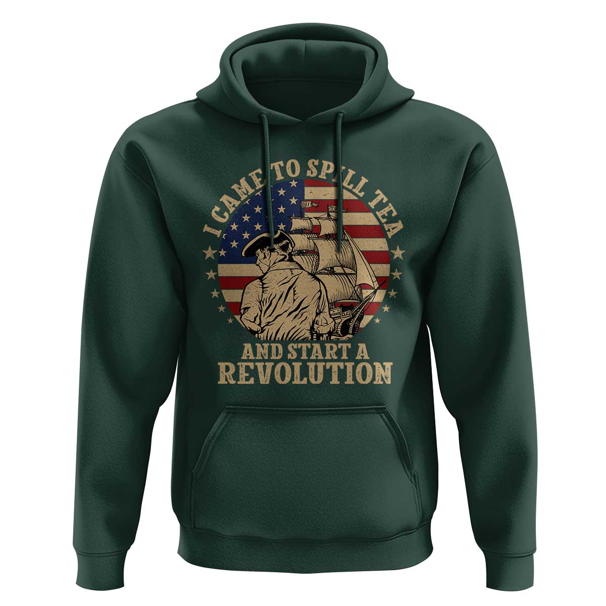 Funny Boston Tea Party Hoodie I Came To Spill Tea And Start A Revolution Retro Graphic