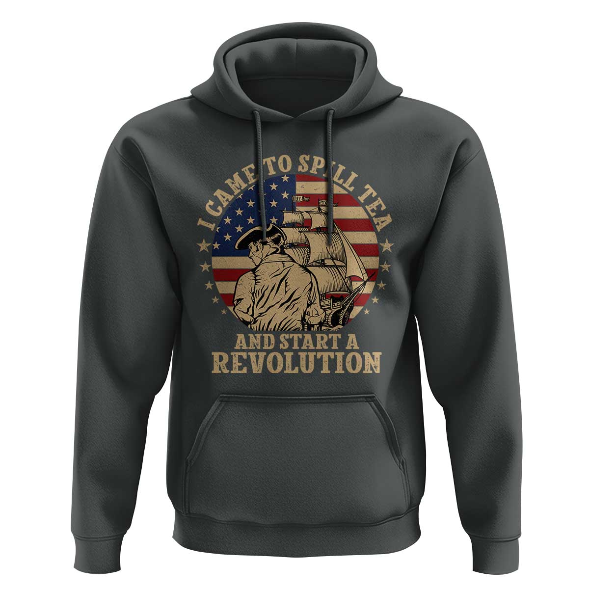 Funny Boston Tea Party Hoodie I Came To Spill Tea And Start A Revolution Retro Graphic